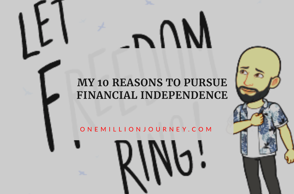 My 10 reasons to pursue financial independence one million journey