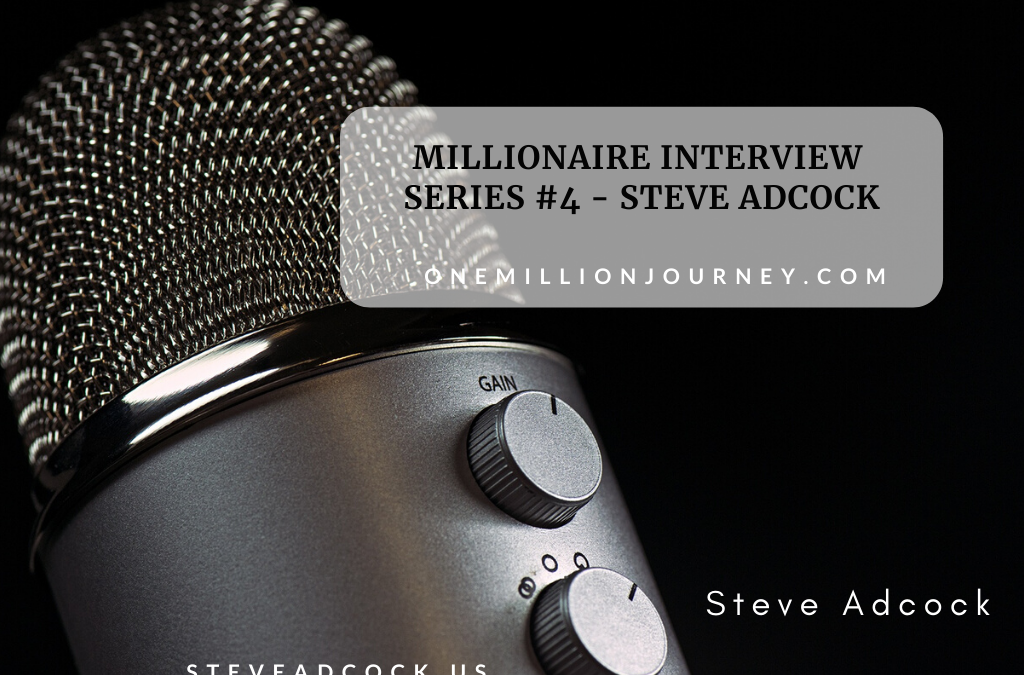 Millionaire Interview Steve Adcock